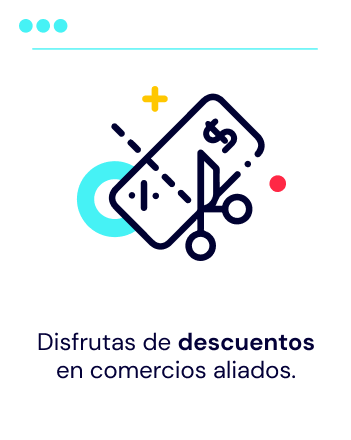 Disfrutas de descuentos en comercios aliados.
